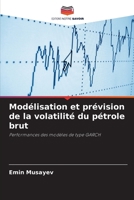 Modélisation et prévision de la volatilité du pétrole brut (French Edition) 6139714826 Book Cover