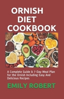 ORNISH DIET COOKBOOK: A Complete Guide & 7-Day Meal Plan for the Ornish Including Easy And Delicious Recipes B08D4P9DYX Book Cover