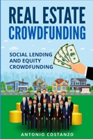 Real Estate Crowdfunding: Social Lending and Equity Crowdfunding 1093761350 Book Cover