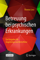 Betreuung bei psychischen Erkrankungen: Ein Ratgeber für Angehörige und Betroffene 3662633140 Book Cover