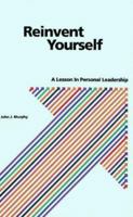 Reinvent Yourself: A Lesson in Personal Leadership 096390132X Book Cover