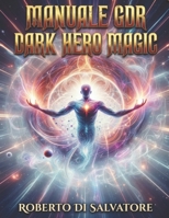 manuale G.D.R. Dark Hero Magic: Gioco Di Ruolo (Italian Edition) B0F62W5YRL Book Cover
