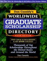 Dan Cassidy's Worldwide Graduate Scholarship Directory: Thousands of Top Scholarships Throughout the United States and Around the World (Dan Cassidy's Worldwide Graduate Scholarship Directory) 1564144674 Book Cover