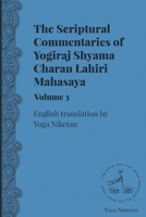 The Scriptural Commentaries of Yogiraj Sri Sri Shyama Charan Lahiri Mahasaya Volume 3 1943125031 Book Cover