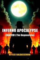 INFERNO APOCALYPSE: CHAPTER 1. The Degenerates B0FNQV7Q9R Book Cover