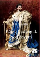 König Ludwig II von Bayern 3863821173 Book Cover