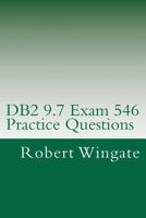 DB2 9.7 Exam 546 Practice Questions 1475297246 Book Cover