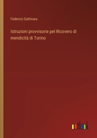 Istruzioni provvisorie pel Ricovero di mendicità di Torino (Italian Edition) 3385069432 Book Cover