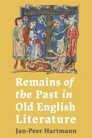 Remains of the Past in Old English Literature 1843847361 Book Cover