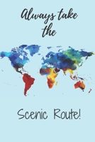 Always Take the Scenic Route: 6 X 9 Prompted Travel Journal to Record Your Daily Activities Overseas Travel Road Trip 1676074562 Book Cover