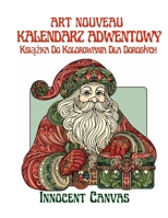 ART NOUVEAU KALENDARZ ADWENTOWY - Ksiazka Do Kolorowania Dla Doroslych: Elegancka Podróz Do Swiat: 25 Dni Kolorowania (Polish Edition) B0DLH7WSJP Book Cover