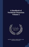 A Handbook of Vertebrate Dissection Volume 2 1340181045 Book Cover