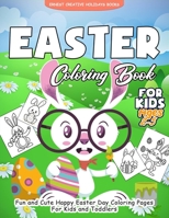 Easter Coloring Book for Kids Ages 2-5: 55 Fun and Easy Easter Coloring Pages | Easter Book for Kids | Easter Gift for Kids, Toddlers and Preschool B085RVPVC1 Book Cover