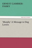 "Murphy" - A Message to Dog Lovers 1532722893 Book Cover