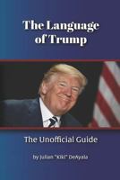 The Language of Trump: The Unofficial Guide 1793034028 Book Cover