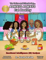 The Twins and Friends Say...Always Always Eat Healthy: EI Heathy Recipes for Entire Family 1737259249 Book Cover