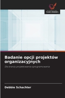 Badanie opcji projekt�w organizacyjnych 6203398012 Book Cover