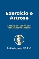 Exercício e Artrose: A Cirurgia de Joelho que Você Nunca Vai Precisar (Do Prato ao Joelho — Série Completa) (Portuguese Edition) B0GH2JLLHR Book Cover