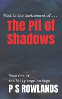 The Pit of Shadows: Billy Angelis Book One 0993142893 Book Cover