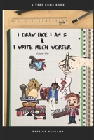 i Draw like i am 5 & i Write much worser. B08NW8TV5V Book Cover