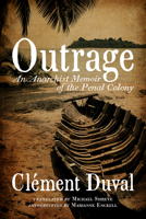 Outrage: An Anarchist Memoir of the Penal Colony 1604865008 Book Cover