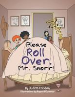 Please Roll Over, Mr. Snorr! 1499036833 Book Cover