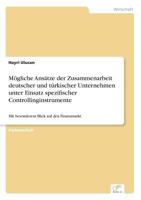 Mogliche Ansatze Der Zusammenarbeit Deutscher Und Turkischer Unternehmen Unter Einsatz Spezifischer Controllinginstrumente 3832497005 Book Cover