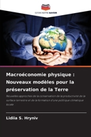Macroéconomie physique: Nouveaux modèles pour la préservation de la Terre (French Edition) 6207920627 Book Cover