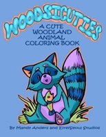 Woodsicuties: A Cute Woodland Animal Coloring Book B0BLGDMWZM Book Cover