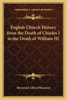 English Church History, from the Death of Charles I. to the Death of William III. Four Lectures 1417913509 Book Cover