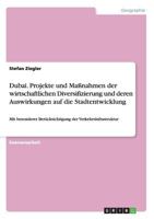 Dubai. Projekte und Ma�nahmen der wirtschaftlichen Diversifizierung und deren Auswirkungen auf die Stadtentwicklung: Mit besonderer Ber�cksichtigung der Verkehrsinfrastruktur 3640497058 Book Cover