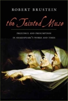 The Tainted Muse: Prejudice and Presumption in Shakespeare and His Time 0300115768 Book Cover