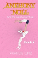 Anthony Noll and the Great Adventure (Book2: when grown-up robots fight) 3911350651 Book Cover