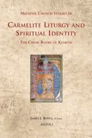 Carmelite Liturgy and Spiritual Identity: The Choir Books of Krakow (Medieval Church Studies) 2503517145 Book Cover