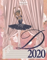 2020 Weekly Planner - Ballerina Princess Monogram Initial Letter “D”: dark skin ballet tutu toe shoes 12-Month Large Print Letter-Sized A4 Schedule ... in USA (2020 Ballerina Princess Dark Skin) 1677819308 Book Cover