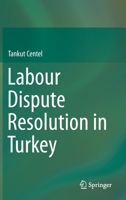 Labour Dispute Resolution in Turkey 3030282171 Book Cover