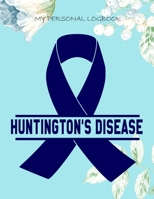 My Personal Logbook: Huntingtons Disease - The BIG Pain Diary Manager, Huge 8,5x11", 120 Full Question Pages, Pain Level, Activity, Space for Notes - with the right Awareness Ribbon Color 1089419090 Book Cover