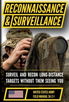 U.S. Army Reconnaissance and Surveillance Manual (FM 34-2-1): Gather Information for Use in Battlefield Operations B0H77B3XS2 Book Cover