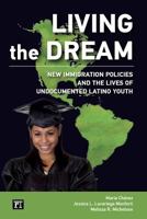 Living the Dream: New Immigration Policies and the Lives of Undocumented Latino Youth 161205711X Book Cover