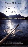 Rowing to Alaska: And Other True Stories 1862077878 Book Cover