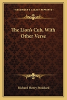 The Lion's Cub: With Other Verse 1241067597 Book Cover