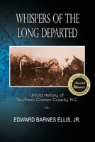 Whispers of the Long Departed: Untold History of Southern Craven County, N.C. 1733982434 Book Cover