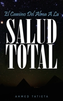 El Camino Del Alma A La Salud Total 1734677368 Book Cover