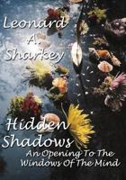 Hidden Shadows: An Opening to the Windows of the Mind 1419669087 Book Cover