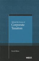 Behind the Scenes of Corporate Taxation 0314283390 Book Cover