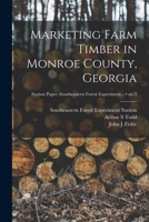 Marketing Farm Timber in Monroe County, Georgia; no.3 1014126711 Book Cover