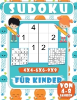 Sudoku Für Kinder Von 4-8 Jahren: 200 Sudoku-Rätsel für Kinder, leicht, Mittel rätsel mit lösungen für kinder|4x4-6x6-9x9| Verbessern des Speichers, Lehrt Geduld und Konzentration. B08BDT939G Book Cover
