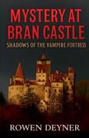 Mystery at Bran Castle: Shadows of the Vampire Fortress B0G52BFX5B Book Cover