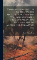 Campaigns And Battles Of The Twelfth Regiment Iowa Veteran Volunteer Infantry From Organization, September, 1861, To Muster-out, January 20, 1866 1020985062 Book Cover