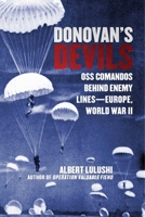 Donovan's Devils: OSS Commandos Behind Enemy Lines—Europe, World War II 1628728280 Book Cover